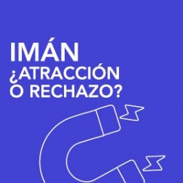 Imán ¿Atracción o rechazo?